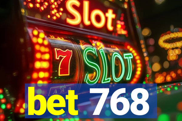 bet 768